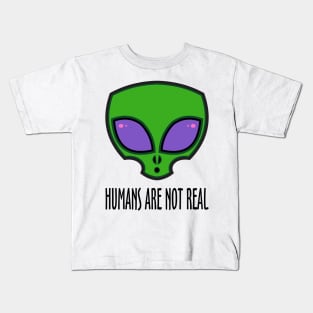 Humans Are Not Real Kids T-Shirt